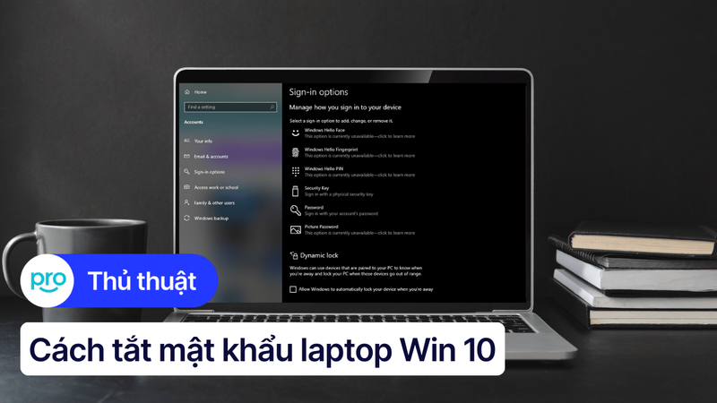 5 cách tắt mật khẩu laptop Win 10 tiện lợi và nhanh chóng