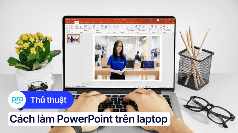 Cách làm PowerPoint trên laptop đơn giản cho người mới bắt đầu